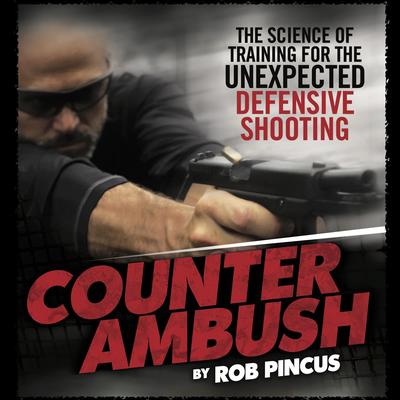 Counter Ambush: The Science Of Training For The Unexpected Defensive Shooting Audibook, by Dave Grossman