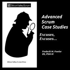 Advanced Scrum Case Studies Vol 6: Excuses, Excuses... Audibook, by Frederik Mark Fowler