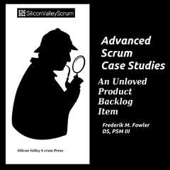 Advanced Scrum Case Studies Vol 5: An Unloved Product Backlog Item Audibook, by Frederik Mark Fowler
