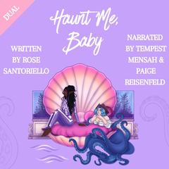 Haunt Me, Baby: A Taboo Sapphic Monster Romance Audibook, by Rose Santoriello