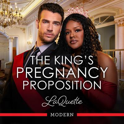 The King's Pregnancy Proposition Audibook, by LaQuette LaQuette