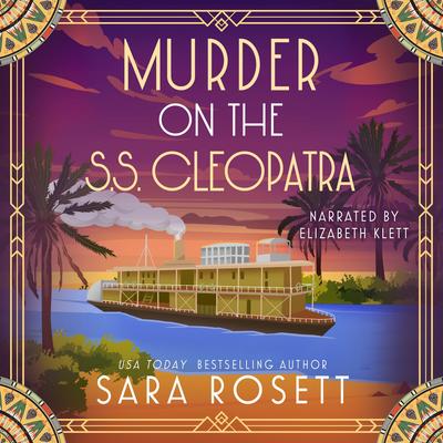 Murder on the S.S. Cleopatra: Luxury, lies, and murder on the Nile Audibook, by Sara Rosett