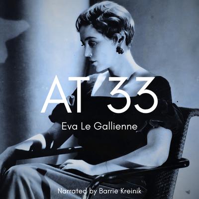 At 33 Audibook, by Eva Le Gallienne