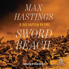 Sword Beach: D-Day Baptism by Fire Audibook, by Max Hastings