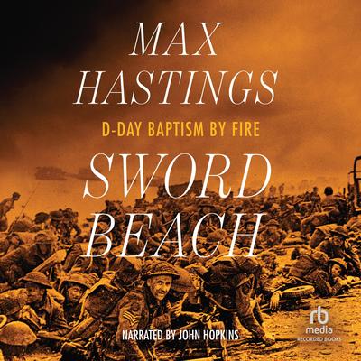 Sword Beach: D-Day Baptism by Fire Audibook, by Max Hastings