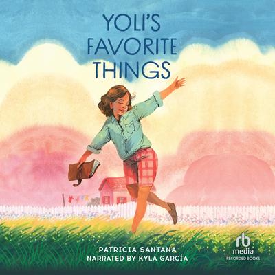 Yoli's Favorite Things Audibook, by Patricia Santana