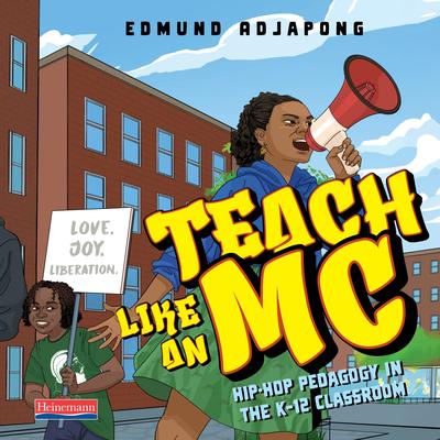 Teach Like an MC: Hip-Hop Pedagogy in the K-12 Classroom Audibook, by Edmund Adjapong