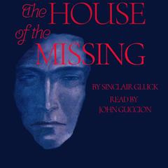 The House of the Missing Audibook, by Sinclair Gluck
