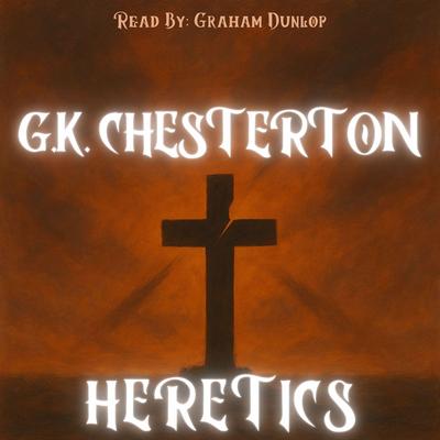 Heretics Audibook, by G. K. Chesterton