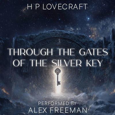 Through the Gates of the Silver Key Audibook, by H. P. Lovecraft
