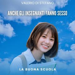 Anche gli insegnanti fanno sesso Audibook, by Valerio Di Stefano