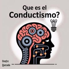 Que Es El Conductismo ? Audibook, by Onofre Quezada