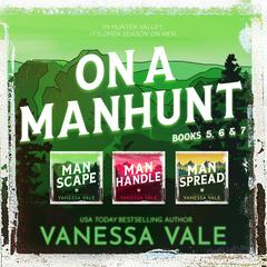 On a Manhunt Series Boxed Set Books 5–7 Audibook, by Vanessa Vale