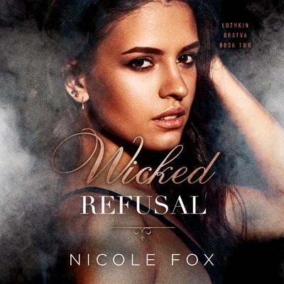 Wicked Refusal Audibook, by Nicole Fox