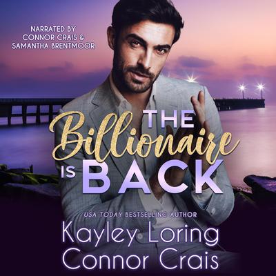 The Billionaire Is Back Audibook, by Kayley Loring