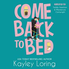 Come Back to Bed Audibook, by Kayley Loring