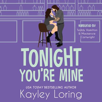 Tonight You're Mine Audibook, by Kayley Loring