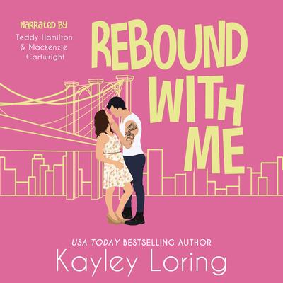 Rebound with Me Audibook, by Kayley Loring