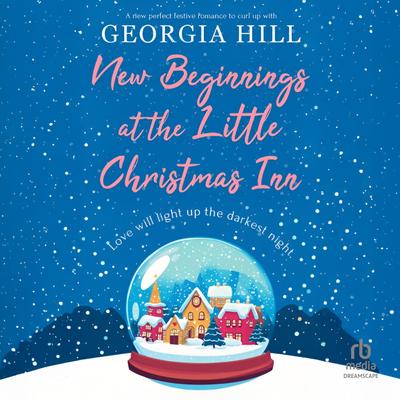 New Beginnings at the Little Christmas Inn Audibook, by Georgia Hill