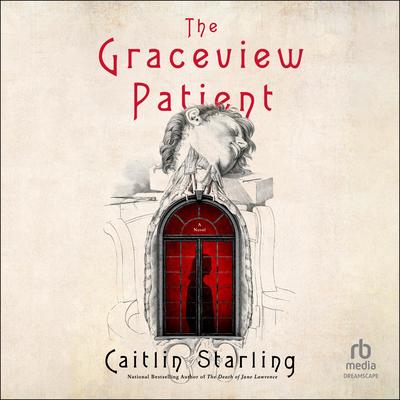 The Graceview Patient: A Novel Audibook, by Caitlin Starling