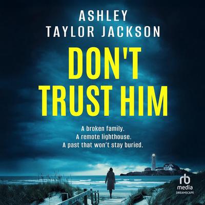 Don't Trust Him Audibook, by Ashley Taylor Jackson