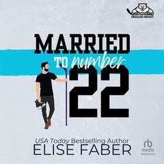 Married to Number Twenty-Two Audibook, by Elise Faber