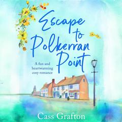 Escape to Polkerran Point Audibook, by Cass Grafton