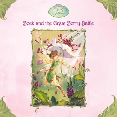 Beck and the Great Berry Battle (Disney Fairies) Audibook, by Laura Driscoll