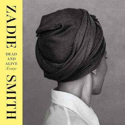 Dead and Alive: Essays Audibook, by Zadie Smith