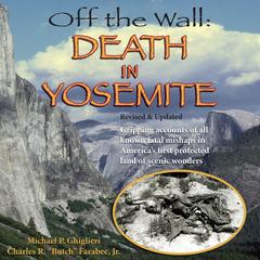Off the Wall: Death in Yosemite (Revised and Expanded) Audibook, by Charles R. “Butch” Farabee