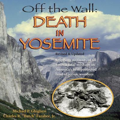 Off the Wall: Death in Yosemite (Revised and Expanded) Audibook, by Charles R. “Butch” Farabee