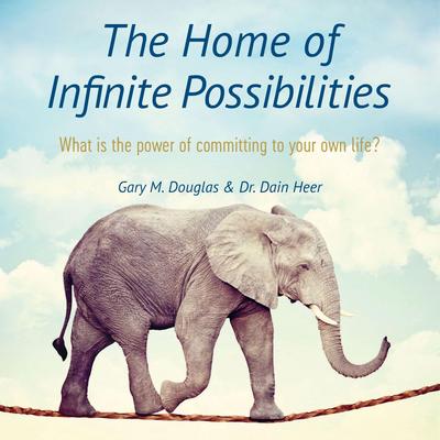 The Home of Infinite Possibilities Audibook, by Gary M. Douglas