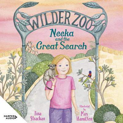 Neeka and the Great Search (Wilder Zoo, #3): The final book in the adventurous illustrated fiction series about living at a zoo! Audibook, by Tina Strachan