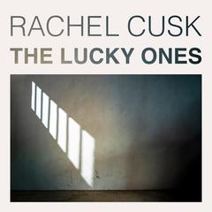 The Lucky Ones Audibook, by Rachel Cusk
