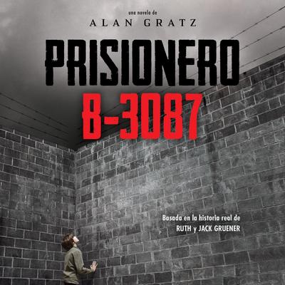 Prisionero B-3087 (Prisoner B-3087) Audibook, by Alan Gratz