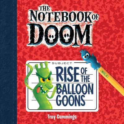 Rise of the Balloon Goons: A Branches Book (The Notebook of Doom #1) Audibook, by Troy Cummings