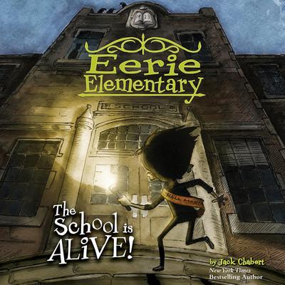 The School is Alive!: A Branches Book (Eerie Elementary #1) Audibook, by Jack Chabert