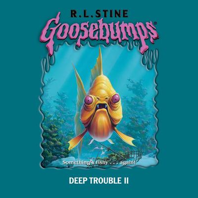 Deep Trouble II (Goosebumps #58) Audibook, by R. L. Stine