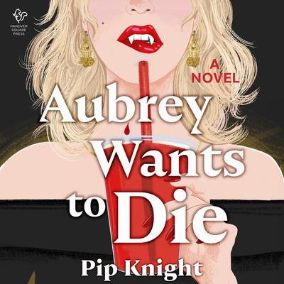 Aubrey Wants to Die Audibook, by Pip Knight