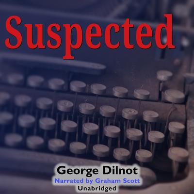 Suspected Audibook, by George Dilnot
