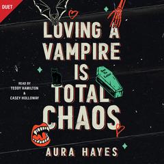 Loving A Vampire Is Total Chaos Audibook, by Aura Hayes
