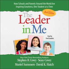 The Leader in Me: How Schools and Parents Around the World Are Inspiring Greatness, One Student At a Time Audibook, by Sean Covey
