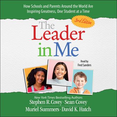 The Leader in Me: How Schools and Parents Around the World Are Inspiring Greatness, One Student At a Time Audibook, by Sean Covey