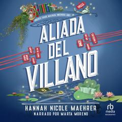 Aliada del villano (Accomplice to the Villain) Audibook, by Hannah Nicole Maehrer