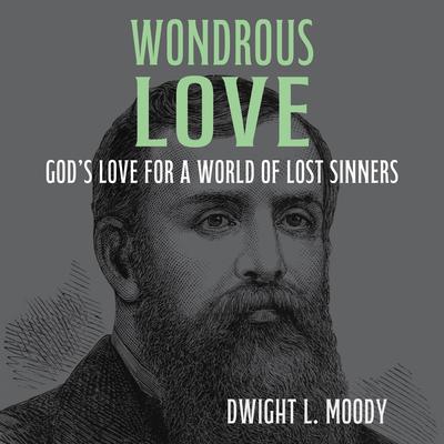 Wondrous Love: God’s Love for a World of Lost Sinners Audibook, by Dwight L. Moody