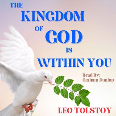 The Kingdom of God Is Within You Audibook, by Leo Tolstoy