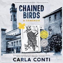 Chained Birds: A Crimemoir Audibook, by Carla Conti