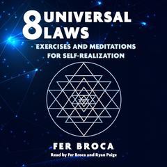 8 Universal Laws: Exercises and Meditations for Self-Realization Audibook, by Fer Broca