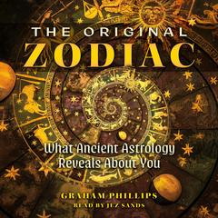 The Original Zodiac: What Ancient Astrology Reveals About You Audibook, by Graham Phillips