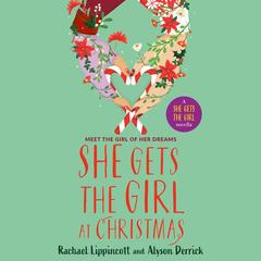 She Gets the Girl at Christmas Audibook, by Rachael Lippincott